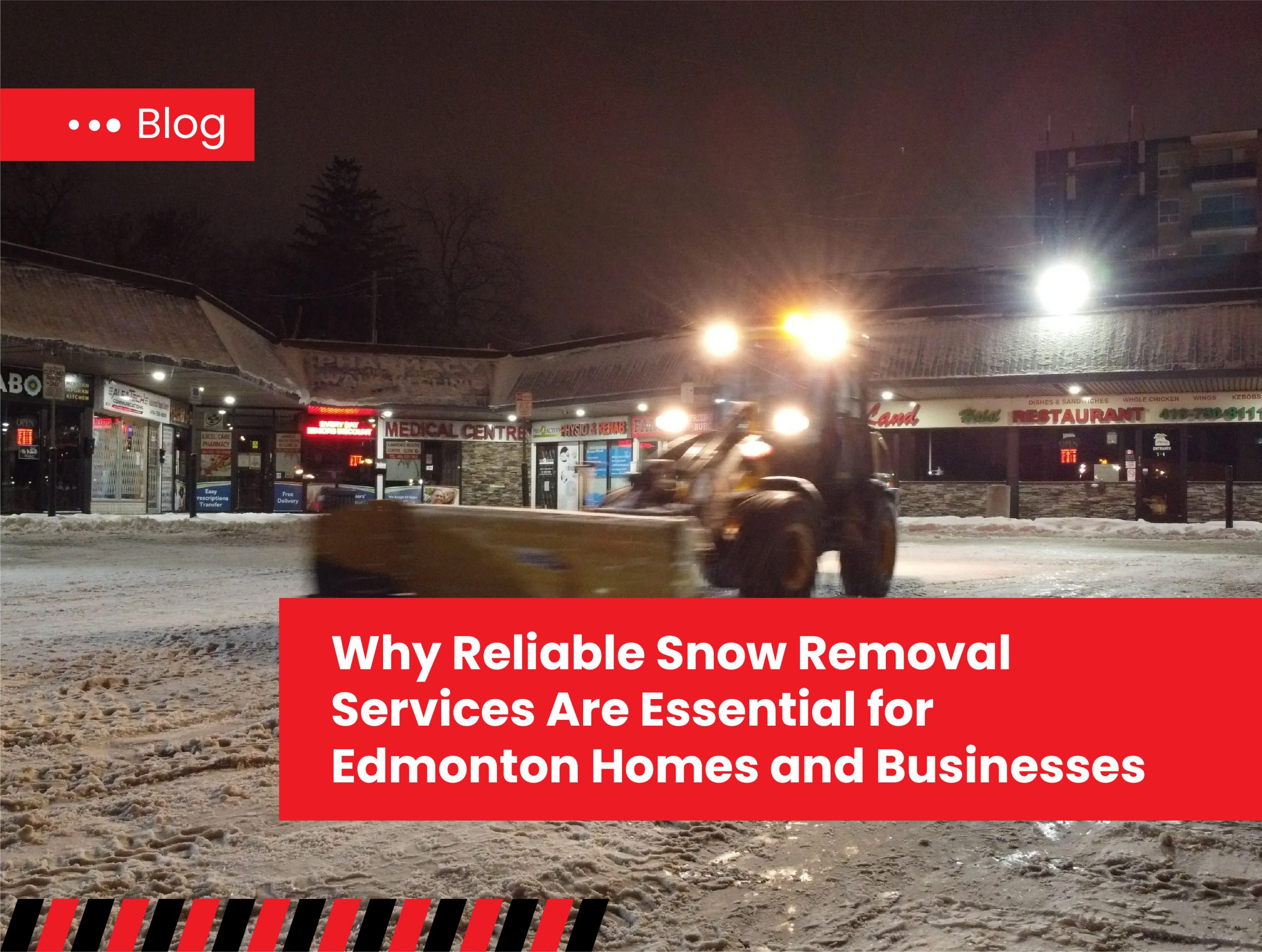 Why Reliable Snow Removal Services Are Essential for Edmonton Homes and Businesses